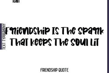 Friendship Is The Spark That Keeps The Soul Lit    -Friendship Quote Cursive Calligraphy Hand Lettering Vector