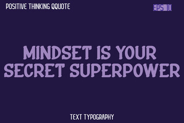 Mindset Is Your Secret Superpower    -Spirit Positive Quotes Modern Text Typography Vector