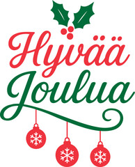 Vector hyvaa joulua text with holly leaves and berries and christmas ornaments hanging down on transparent background