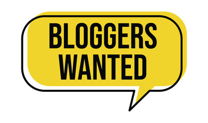 Bright yellow speech bubble graphic proclaims bloggers wanted in bold lettering