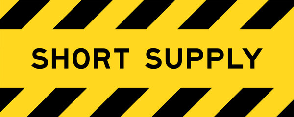 Yellow and black color with line striped label banner with word short supply