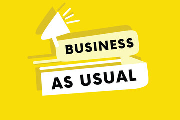 Business as usual vector design announce banner colorful yellow background. Illustration vector eps. Business for marketing elements.