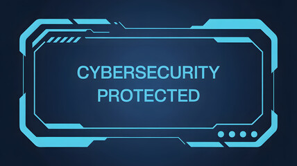 Cybersecurity protected message inside a cyan futuristic frame on a dark blue background display screen
