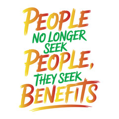 Motivational quote about seeking benefits over people, presented in vibrant typography.