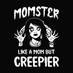 Momster Like a Mom but Creepier