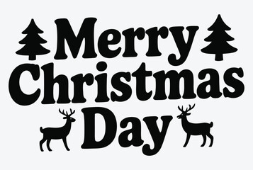 Monochrome Merry Christmas Day lettering with reindeer and fir tree symbols for holiday design