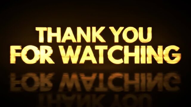 A golden text overlay reads "THANK YOU FOR WATCHING" with a reflection below.