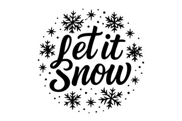 Let It Snow. Let It Snow. modern hand lettering, smooth curves, balanced composition, clear readable letters,