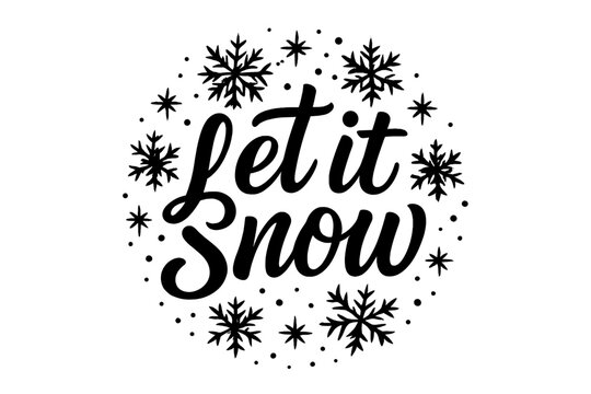 Let It Snow. Let It Snow. modern hand lettering, smooth curves, balanced composition, clear readable letters,