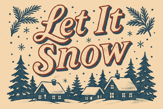Retro Winter Wonderland. Let It Snow. vintage serif script, shadowed outlines, aged print texture, nostalgic