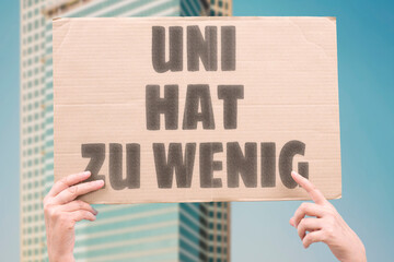 “Uni Hat Zu Wenig” Universities lack teachers, space, and support. UNI. MANGEL. STUDENTEN. BILDUNG. PROBLEM.