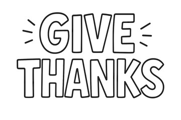 Give Thanks linear black lettering. Vector cartoon illustration for Thanksgiving Day. Gratitude quote typography design. Holiday message isolated on white background. Minimalist art.