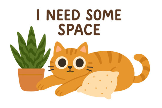 Funny ginger cat with lettering quote 'I need some space'. Cute tabby kitten character needing personal space. Introvert humor concept for print. Hand drawn flat vector animal.