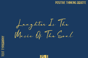 Obraz premium Laughter Is The Music Of The Soul -Positive Vibes Cursive Text Typography Lettering Quotes Vector