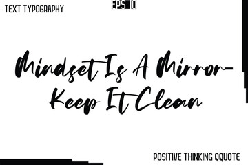 Mindset Is A Mirror—Keep It Clean  -Positive Motivational Quotes Vector Cursive Typography Text Design
