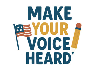 Make your voice heard lettering. USA election day concept with American flag and pencil. Political vote, democracy, and freedom of speech banner. Civic duty activism vector.