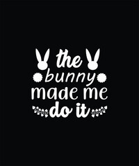The bunny made me do it funny easter saying with rabbit ears
