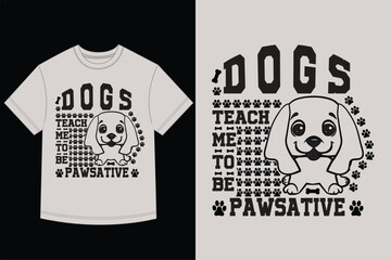 Dogs Teach Me To Be Pawsative T-Shirt Design Funny Dog Pun Quote Vector Cute Puppy Cartoon Illustration Dog Lover Pet T-Shirt Graphic
