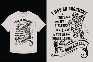 Funny Girlfriend Argument T-Shirt Design Mummy Costume Quote Humor Graphic