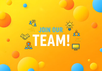 Bright yellow background with the words 'Join Our Team!' and various related icons.