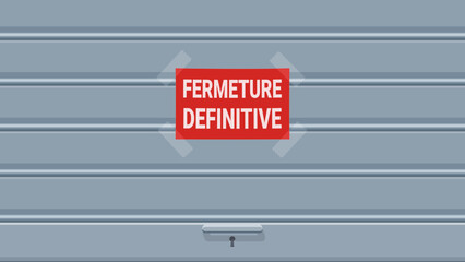 Closed iron shutter of a store with an "FERMETURE DEFINITIVE" (Permanent closure in french) sign stuck on it