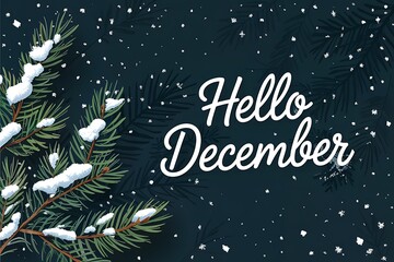 Winter wonderland greeting with a snowy evergreen branch and falling snow welcoming the month of december