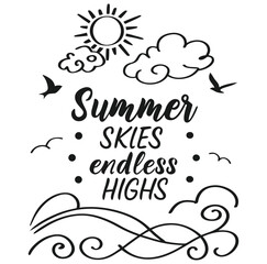 Summer skies, endless highs T - shirt design.