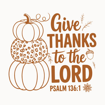give thanks to the lord psalm 136 1 thanksgiving christian pumpkin design fall faith based autumn farmhouse art