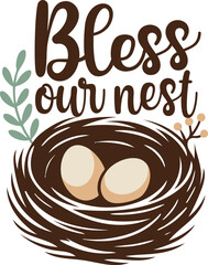 Bless Our Nest Bird Nest Illustration with Eggs and Leaves