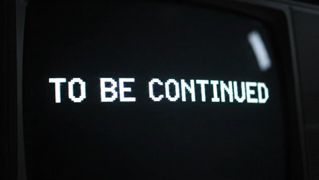 to be continued text glitching on old crt monitor screen