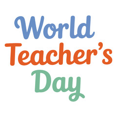 Colorful World Teachers' Day typography illustration with playful fonts and vibrant tones celebrating educators and global appreciation