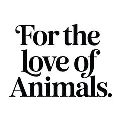 Obraz premium Black and White Text Design: For the Love of Animals