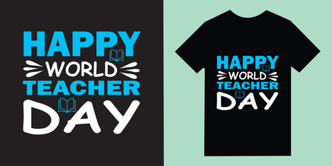 Happy World Teacher Day – Modern Bold Typography T-Shirt Design