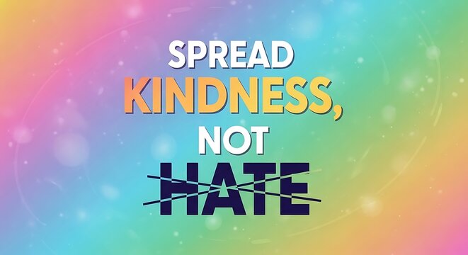 Spread kindness not hate with this inspiring message on a vibrant, colorful background