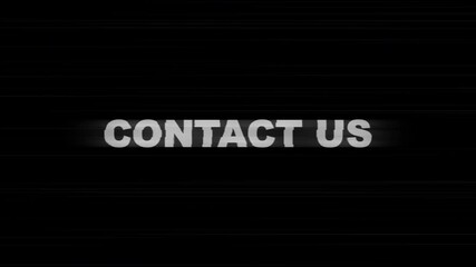 Contact us in stylish white text on black background. Suitable for website banners, social media posts, and customer service communications. Glitch Effect