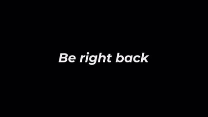 Animation text "Be right back" smooth left center character for content Youtube Graphical Element, presentation, alpha channel, 4k video