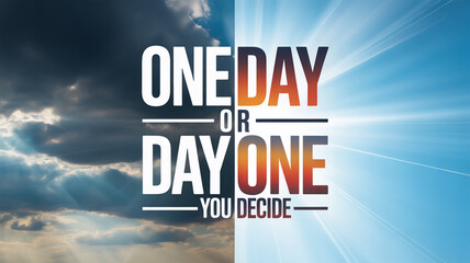 4K Motivational Quote Wallpaper &ndash; One Day or Day One You Decide