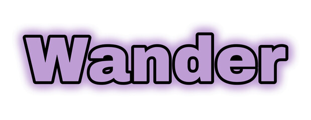 Wander in Bold Purple Sans-Serif Letters with Black Outline and Soft Glow Expressing Curiosity, Movement, and Creative Exploration