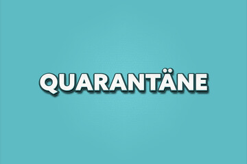 Quarantaene (Quarantine) - A turquoise banner illustration with white text.