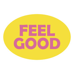 Feel Good Sticker Badge isolated on a Transparent Background
