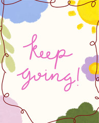 Keep Going! - Inspirational and Motivational Message with Floral Accents