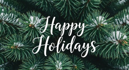 Snowy Pine Branches with Happy Holidays Script Overlay, Festive Season Greetings