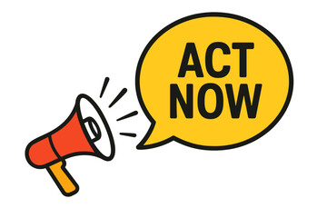 Act Now in speech bubble from a megaphone. Loudspeaker icon for urgent announcements and calls to action. Vector banner for business marketing, sales, and advertising.