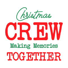 Christmas Crew Making Memories Together SVG 