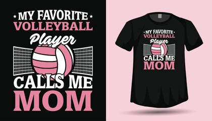 My Favorite Volleyball Player Calls Me Mom T-shirt Design
