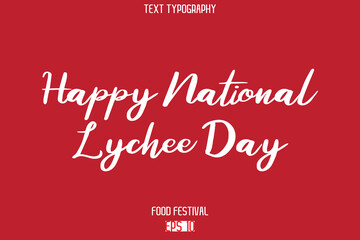 Happy National Lychee Day  -Food Festival Name In Stylish Cursive Typography Text