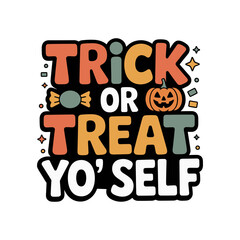 Embrace Halloween fun with "Trick or Treat Yo' Self" retro typography featuring a cute pumpkin and candy, perfect for festive designs.