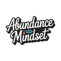 Cultivate a powerful abundance mindset for personal growth and financial success with inspiring motivational typography and vibrant design elements.