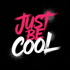 Bold 'just be cool' t-shirt design with pink and white brush strokes and splatter effects