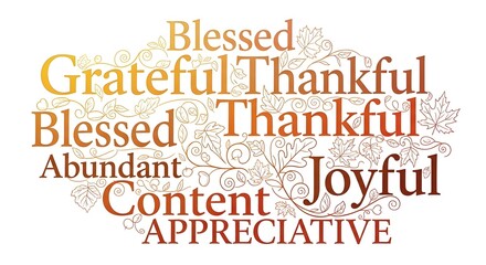 Obraz premium A word cloud featuring positive words like grateful, thankful, blessed, joyful, and content, with a warm autumn color palette and decorative floral elements.